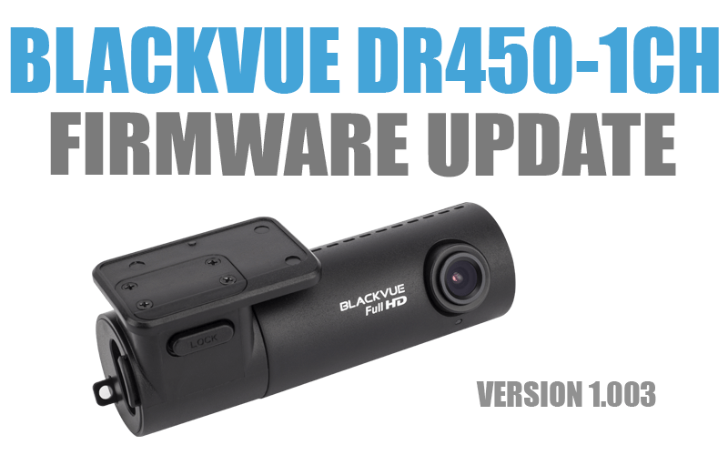 [Firmware Update] BlackVue DR450-1CH (version 1.003)