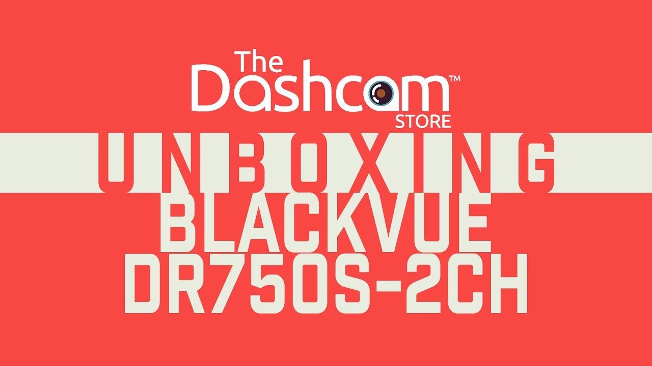 BlackVue DR750S-2CH Cloud Dashcam Unboxing