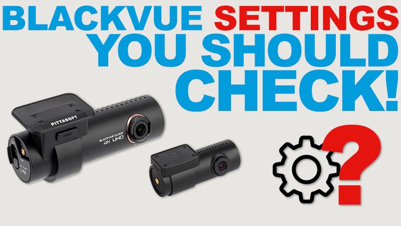 New BlackVue Dashcam? Check These Settings First Thing!