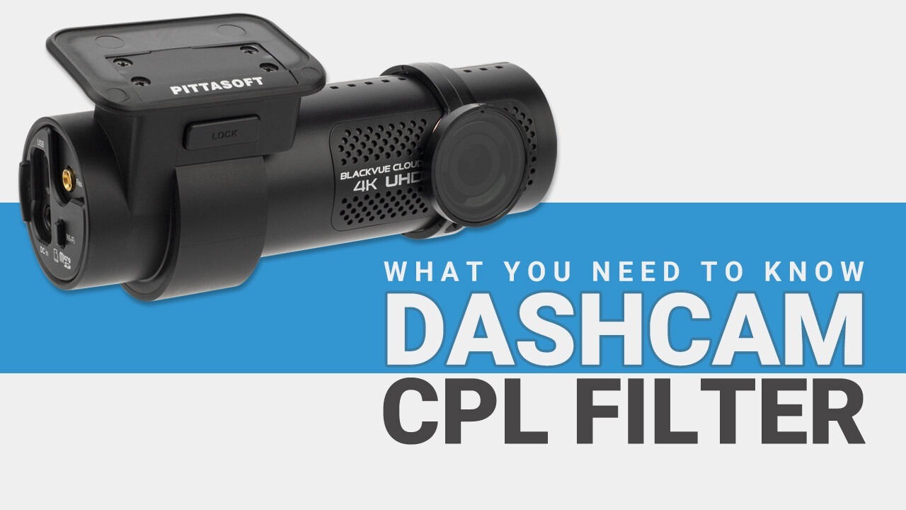 Dash Cam CPL Filter: What You Need to Know