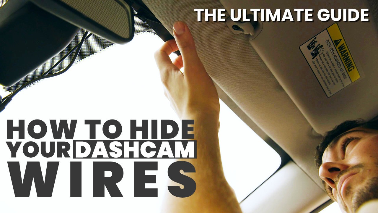 How to Hide Your Dashcam Wires: The Ultimate Guide