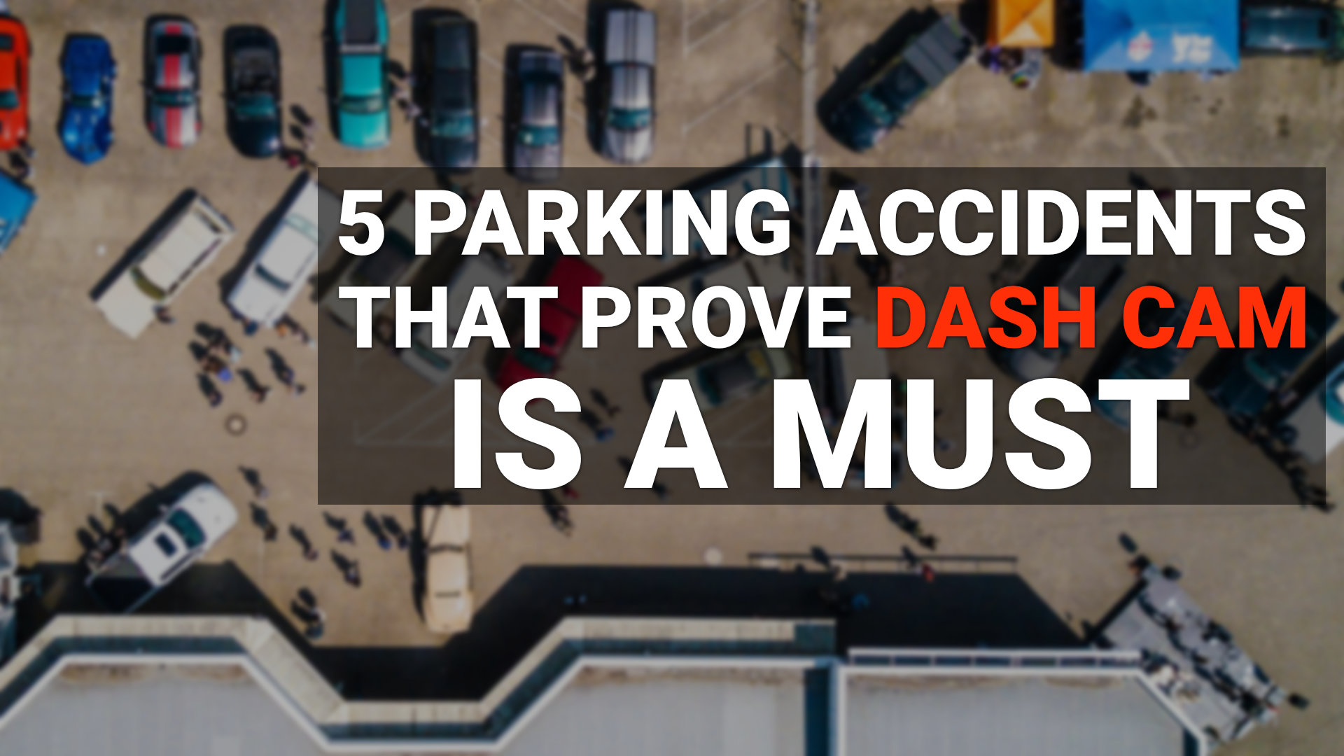 5 Parking Accidents That Prove Dash Cam Is A Must