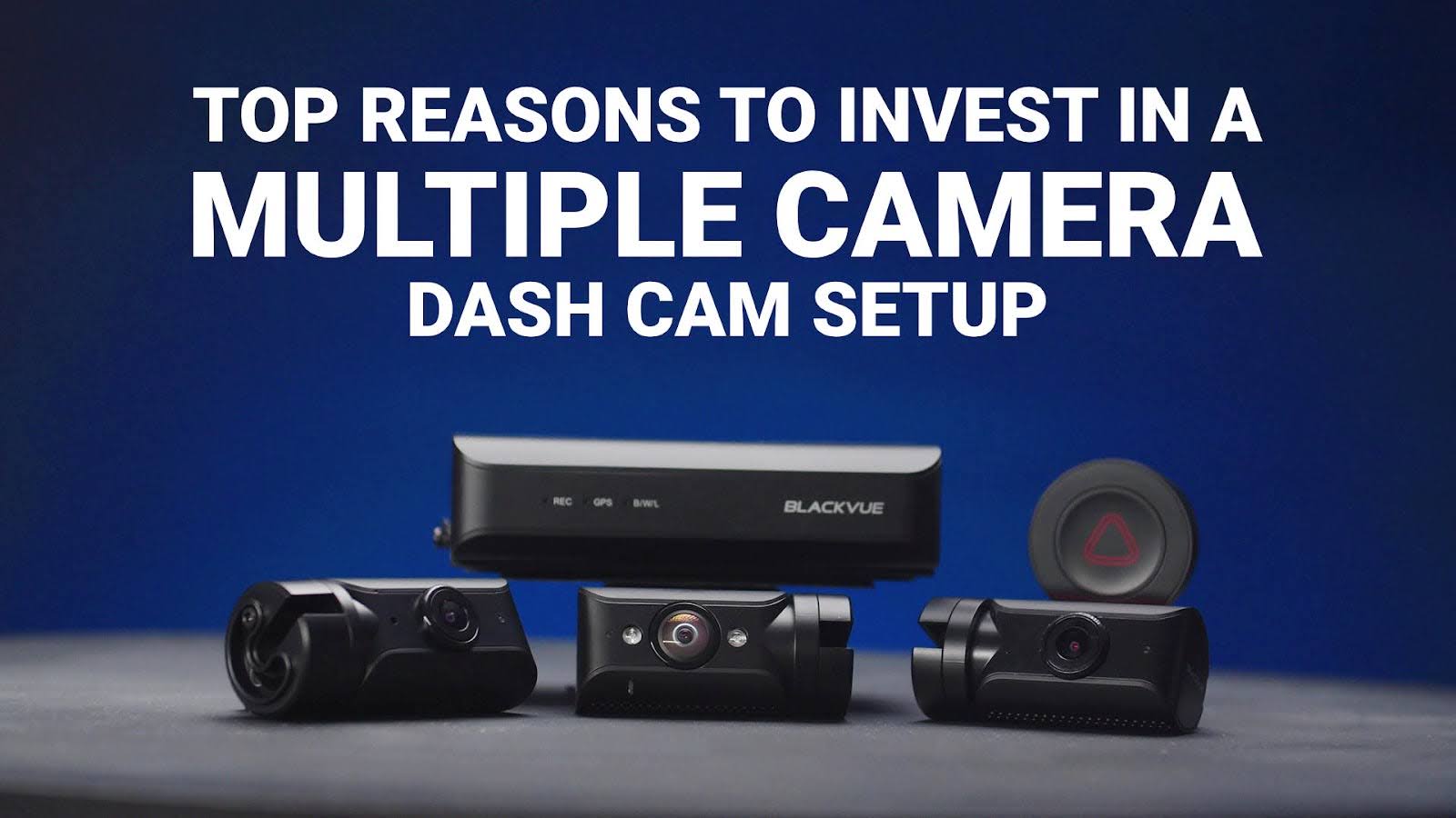 Top Reasons to Invest in a Multi-Camera Dash Cam Setup